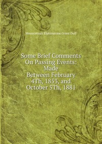 Some Brief Comments On Passing Events: Made Between February 4Th, 1853, and October 5Th, 1881