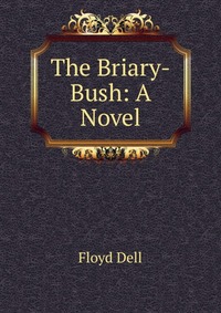 The Briary-Bush: A Novel