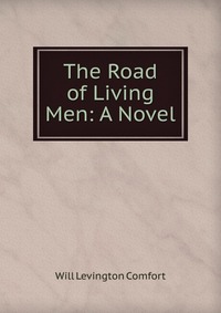 The Road of Living Men: A Novel