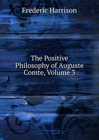 The Positive Philosophy of Auguste Comte, Volume 3