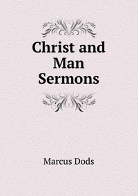 Christ and Man Sermons