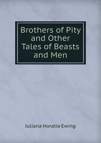 Brothers of Pity and Other Tales of Beasts and Men