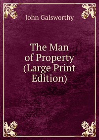 The Man of Property (Large Print Edition)