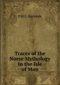 Traces of the Norse Mythology in the Isle of Man