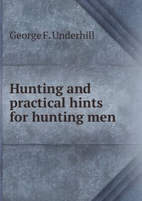 Hunting and practical hints for hunting men