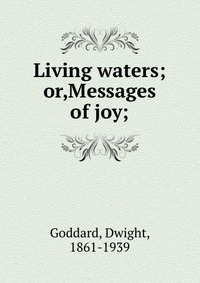 Living waters; or,Messages of joy;