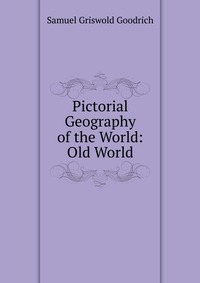 Pictorial Geography of the World: Old World