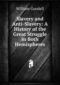 Slavery and Anti-Slavery: A History of the Great Struggle in Both Hemispheres