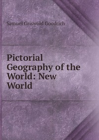 Pictorial Geography of the World: New World