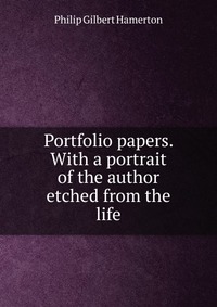 Portfolio papers. With a portrait of the author etched from the life