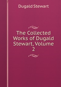 The Collected Works of Dugald Stewart, Volume 2