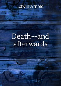 Death--and afterwards