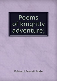 Poems of knightly adventure;