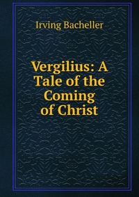 Vergilius: A Tale of the Coming of Christ