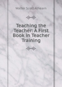 Teaching the Teacher: A First Book in Teacher Training