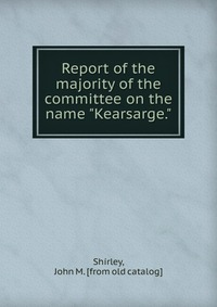 Report of the majority of the committee on the name 