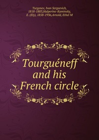 Tourgueneff and his French circle