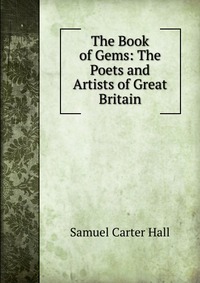 The Book of Gems: The Poets and Artists of Great Britain