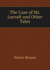 The Case of Mr. Lucraft and Other Tales