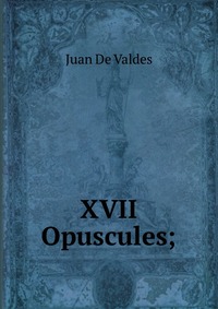 XVII Opuscules;