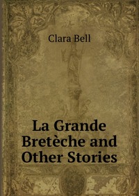 La Grande Breteche and Other Stories