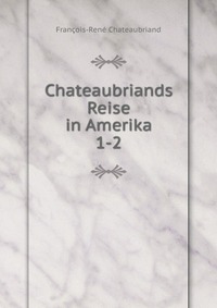 Chateaubriands Reise in Amerika