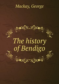 The history of Bendigo