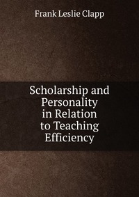 Scholarship and Personality in Relation to Teaching Efficiency