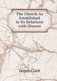 The Church As Established in Its Relations with Dissent