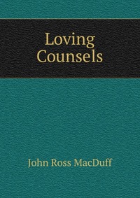 Loving Counsels