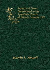 Reports of Cases Determined in the Appellate Courts of Illinois, Volume 193