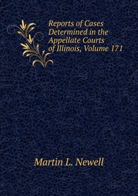 Reports of Cases Determined in the Appellate Courts of Illinois, Volume 171