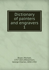 Dictionary of painters and engravers