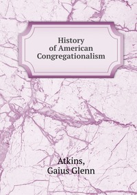 History of American Congregationalism