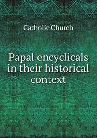 Papal encyclicals in their historical context