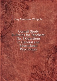 Cornell Study Bulletins for Teachers: No. 3 Questions in General and Educational Psychology