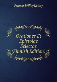 Orationes Et Epistolae Selectae (Finnish Edition)