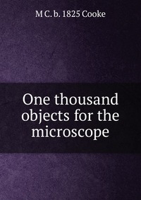 One thousand objects for the microscope