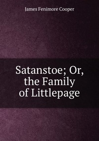 Satanstoe; Or, the Family of Littlepage