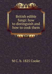 British edible fungi: how to distinguish and how to cook them