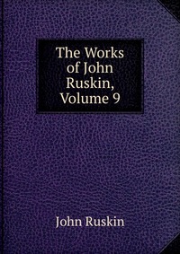 The Works of John Ruskin, Volume 9