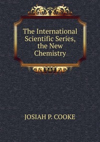 The International Scientific Series, the New Chemistry