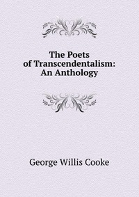 The Poets of Transcendentalism: An Anthology