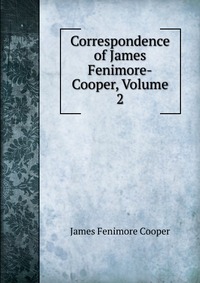 Correspondence of James Fenimore-Cooper, Volume 2