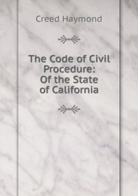 The Code of Civil Procedure: Of the State of California