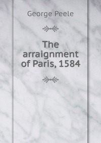 The arraignment of Paris, 1584