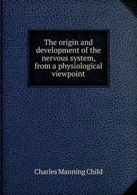 The origin and development of the nervous system, from a physiological viewpoint