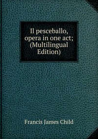 Il pesceballo, opera in one act; (Multilingual Edition)