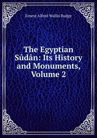 The Egyptian Sudan: Its History and Monuments, Volume 2