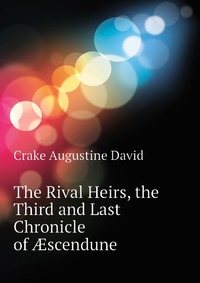 The Rival Heirs, the Third and Last Chronicle of ?scendune